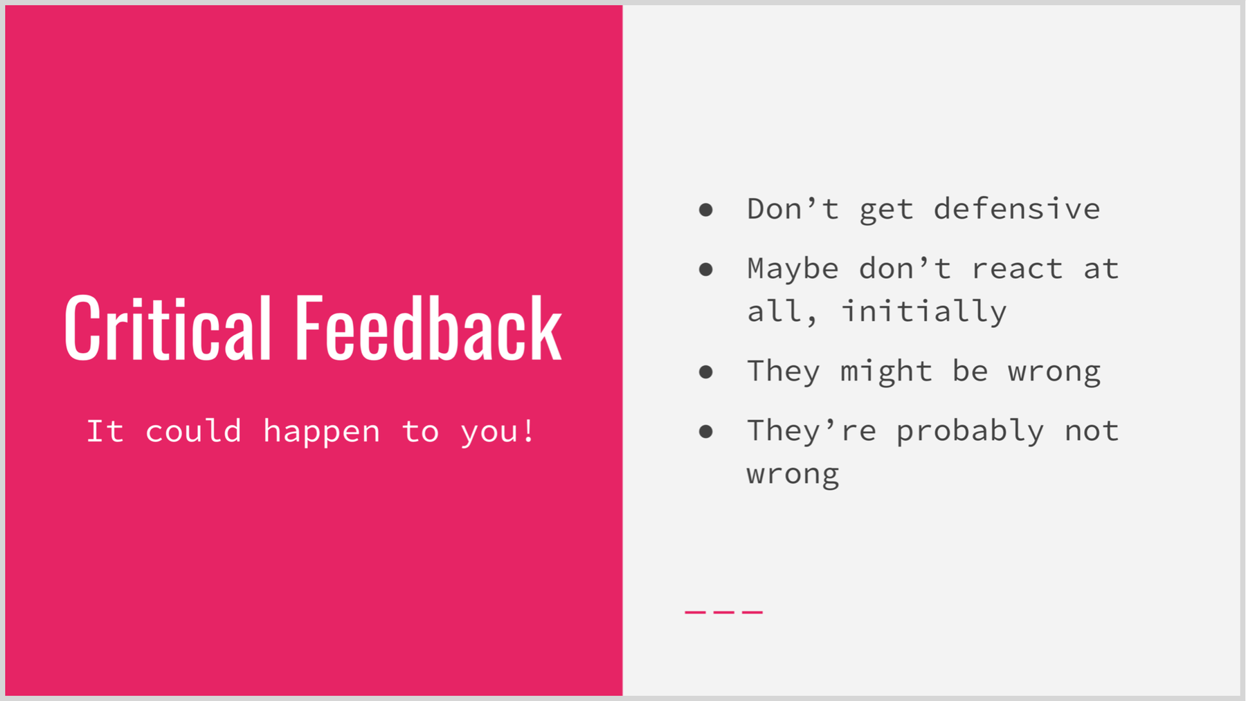 Critical Feedback / It could happen to you!